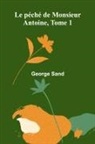 George Sand - Le péché de Monsieur Antoine, Tome 1