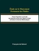 François de Salvert - Étude sur le Mouvement Permanent des Fluides; Thèses Présentées à la Faculté des Sciences de Paris pour Obtenir le Grade de Docteur ès Sciences Mathématiques