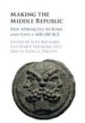 Seth Bernard, Mignone Lisa Marie, Dan-el Padilla Peralta - Making the Middle Republic