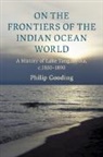 Philip Gooding, Philip (Mcgill University Gooding - On the Frontiers of the Indian Ocean World