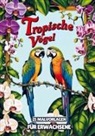 Malbücher für Erwachsene, Malbücher für Erwachsene - Malvorlagen für Erwachsene - Tropische Vögel