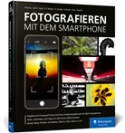 Adam D’Auria, Adam DAuria, Adam D'Auria, Andreas Görß, Marion Hogl, Christian Sänger... - Fotografieren mit dem Smartphone