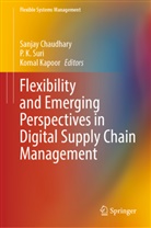 Sanjay Chaudhary, P K Suri, Komal Kapoor, P. K. Suri - Flexibility and Emerging Perspectives in Digital Supply Chain Management