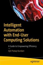 Ajit Kundan, Ajit Pratap Kundan - Intelligent Automation with End-User Computing Solutions