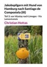 Christian Hottas - Jakobspilgern mit Hund von Hamburg nach Santiago de Compostela (III)