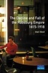 Alan Sked - The Decline and Fall of the Habsburg Empire, 1815-1918
