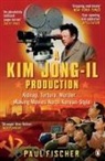 Paul Fischer - A Kim Jong-Il Production