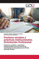 Arnaldo Alfredo Delgado Fernández, Erich Mosqueda Mosqueda - Factores sociales y prácticas institucionales. Orientación Profesional