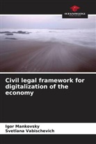 Igor Mankovsky, Svetlana Vabischevich - Civil legal framework for digitalization of the economy