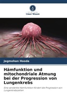 Jagmohan Hooda - Hämfunktion und mitochondriale Atmung bei der Progression von Lungenkrebs