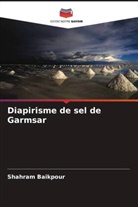Shahram Baikpour - Diapirisme de sel de Garmsar