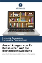 Selvaraja Angaswamy, Sarasvathy Padmanabhan - Auswirkungen von E-Ressourcen auf die Bestandsentwicklung