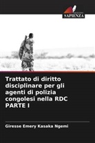 Giresse Emery Kasaka Ngemi - Trattato di diritto disciplinare per gli agenti di polizia congolesi nella RDC PARTE I