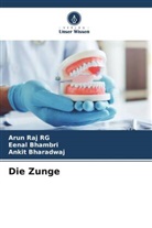 Eenal Bhambri, Ankit Bharadwaj, ARUN RAJ RG - Die Zunge