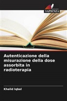 Khalid Iqbal - Autenticazione della misurazione della dose assorbita in radioterapia