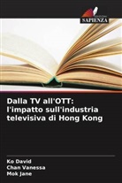 Ko David, Mok Jane, Chan Vanessa - Dalla TV all'OTT: l'impatto sull'industria televisiva di Hong Kong