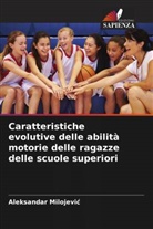 Aleksandar Milojevi¿, Aleksandar Milojevic - Caratteristiche evolutive delle abilità motorie delle ragazze delle scuole superiori