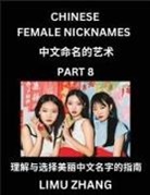 Limu Zhang - Chinese Female Nicknames (Part 8)- Find Perfect Names for Babies, Young, Teens, Adults, Discover Mandarin Chinese Language, Culture, Pinyin, English, Characters with a Book Series on Chinese Names for Girls