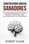 Robert Clear - Construyendo Hábitos Ganadores