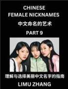 Limu Zhang - Chinese Female Nicknames (Part 9)- Find Perfect Names for Babies, Young, Teens, Adults, Discover Mandarin Chinese Language, Culture, Pinyin, English, Characters with a Book Series on Chinese Names for Girls