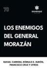 Rafael Carrera, Francisco Cruz, Rómulo E. Durón - Los enemigos del general Morazán