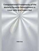 Hebi Dea - Computational Frameworks of the Malaria Parasite Development in Liver cells and Insect Gut