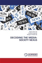 Cynthia Imongi Aer, Moses Kator Aer, Sesugh Christian Aer - DECODING THE MEDIA-SOCIETY NEXUS