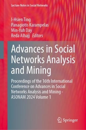 Reda Alhajj, Min-Yuh Day, Min-Yuh Day et al, Panagiotis Karampelas, I-Hsien Ting - Advances in Social Networks Analysis and Mining - Proceedings of the 16th International Conference on Advances in Social Networks Analysis and Mining - ASONAM 2024 Volume 1