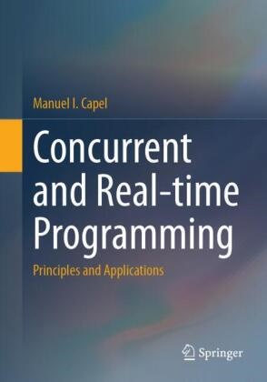 Manuel I Capel, Manuel I. Capel - Concurrent and Real-time Programming - Principles and Applications