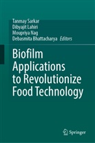 Debasmita Bhattacharya, Dibyajit Lahiri, Moupriya Nag, Moupriya Nag et al, Tanmay Sarkar - Biofilm Applications to Revolutionize Food Technology