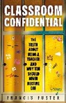 Francis Foster, Foster Francis - Classroom Confidential
