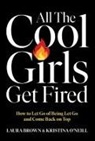 Laura Brown, Brown Laura, Kristina O'Neill - All the Cool Girls Get Fired