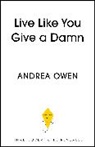 Andrea Owen, Owen Andrea - Live Like You Give a Damn