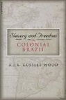 A. J. R. Russell-Wood, A.J.R. Russell-Wood, Russell-Wood Aj - Slavery and Freedom in Colonial Brazil