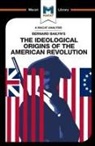 Joshua Specht, Etienne Stockland - An Analysis of Bernard Bailyn's The Ideological Origins of the American Revolution