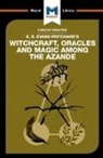 Kitty Wheater - An Analysis of E.E. Evans-Pritchard's Witchcraft, Oracles and Magic Among the Azande