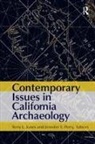 Terry L Jones, Jennifer E Perry - Contemporary Issues in California Archaeology