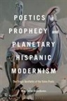 Matthew Fehskens - Poetics of Prophecy and Planetary Hispanic Modernism