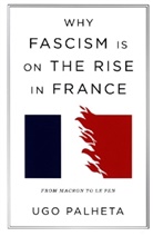 Ugo Palheta - Why Fascism Is on the Rise in France