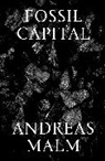 Malm Andreas - Fossil Capital