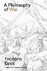Frédéric Gros - A Philosophy of War
