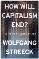 Wolfgang Streeck, Streeck Wolfgang - How Will Capitalism End?