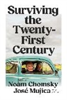 Noam Chomsky, José Mujica, Saúl Alvídrez - Surviving the 21st Century