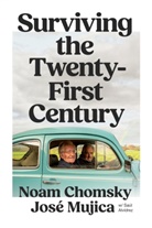 Noam Chomsky, José Mujica, Saúl Alvídrez - Surviving the 21st Century