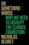 Nicholas Beuret - Or Something Worse