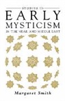 Margaret Smith - Studies in Early Mysticism in the Near and Middle East