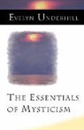 Evelyn Underhill - The Essentials of Mysticism and Other Essays