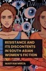 Maryam Mirza, Mirza Maryam - Resistance and Its Discontents in South Asian Women''s Fiction