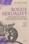 Ari Friedlander, Ari (Associate Professor of English Friedlander - Rogue Sexuality in Early Modern English Literature