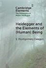 S. Montgomery Ewegen, S. Montgomery (Trinity College Ewegen - Heidegger and the Elements of (Human) Being